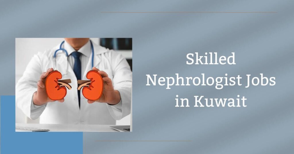 Skilled Nephrologist Jobs in Kuwait