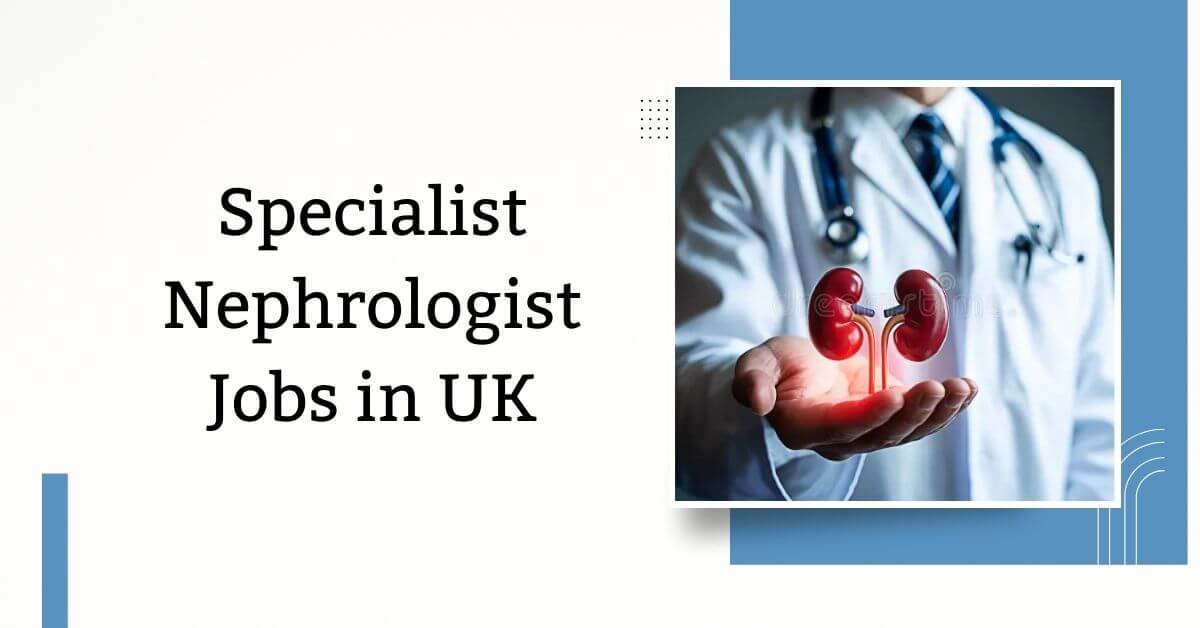 Specialist Nephrologist Jobs in UK