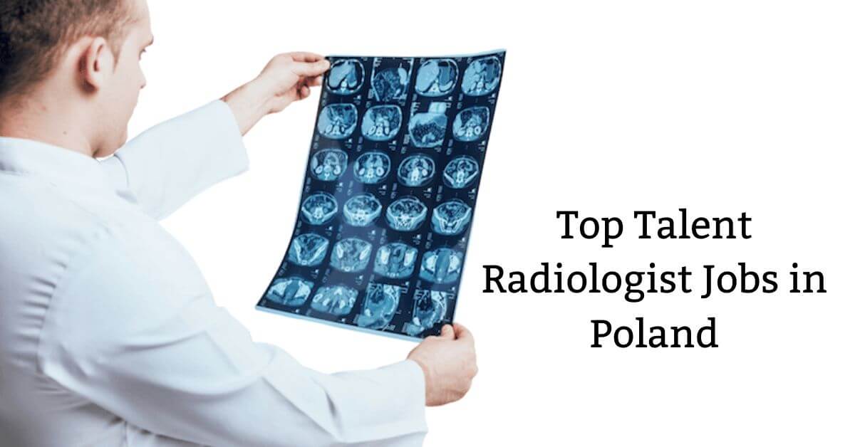 Top Talent Radiologist Jobs in Poland