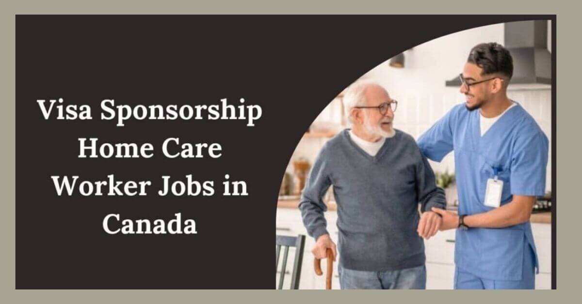 Home Care Worker Jobs in Canada With Visa Sponsorship