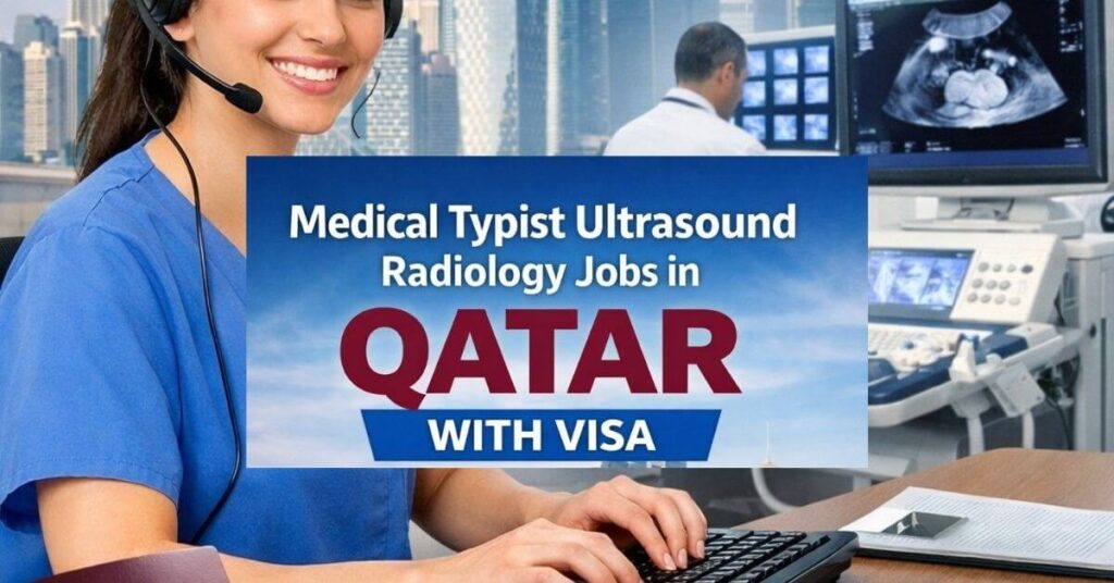 Medical Typist Ultrasound Radiology Jobs in Qatar with Visa