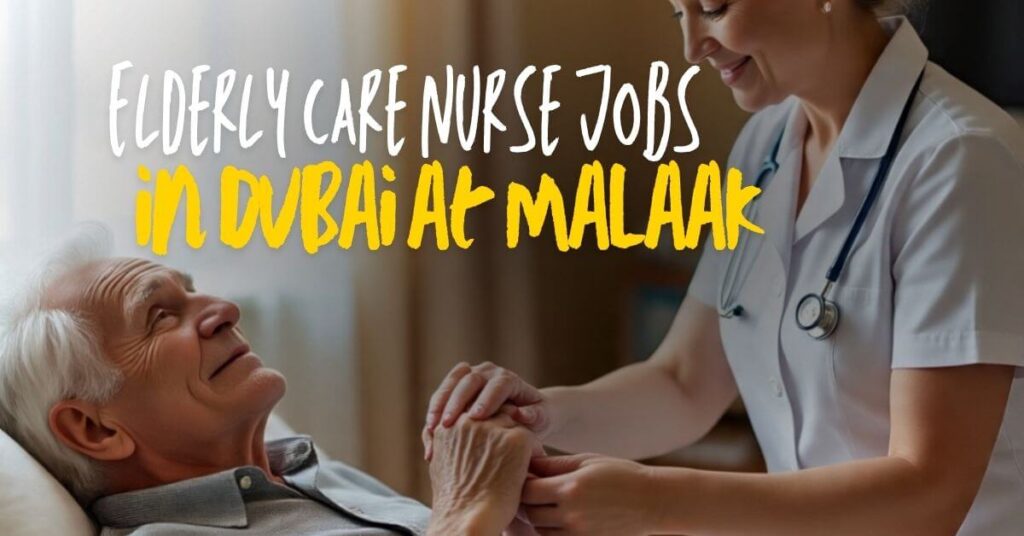 Elderly Care Nurse Jobs in Dubai at Malaak