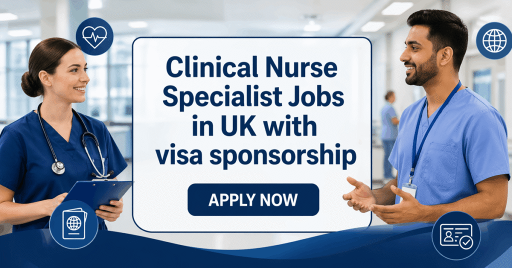 Clinical Nurse Specialist Jobs in UK with visa sponsorship
