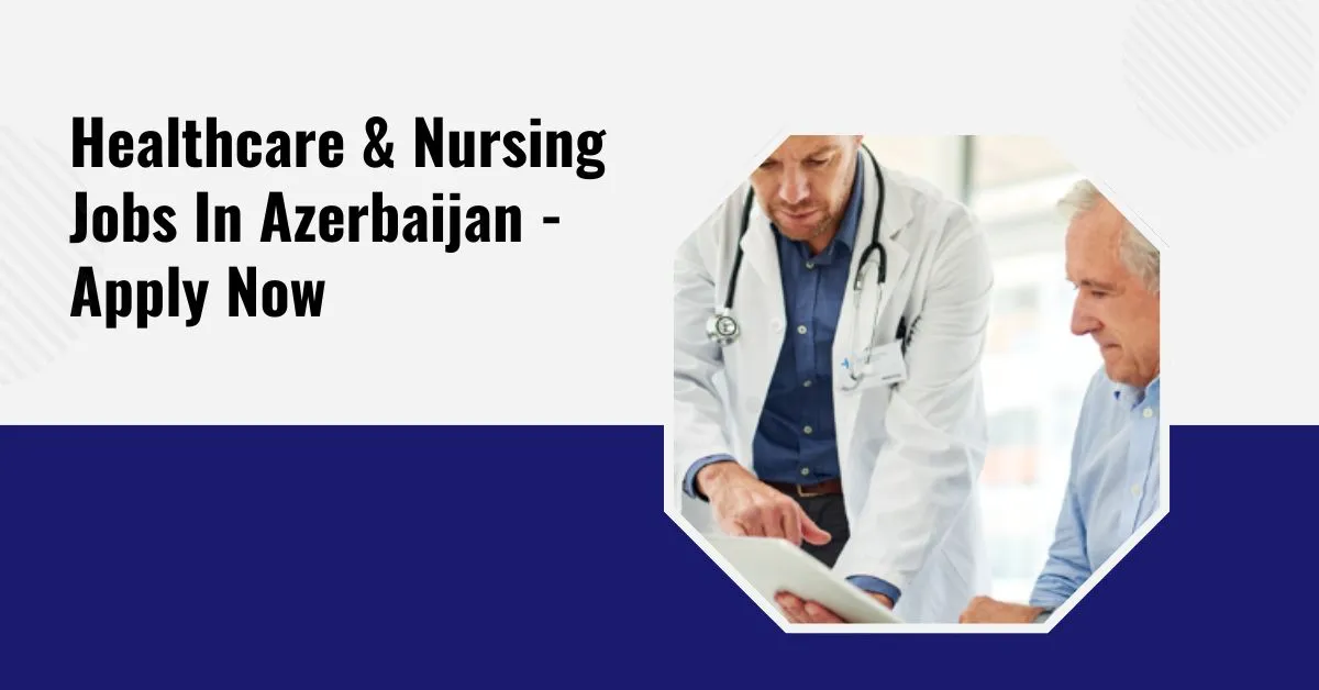 Healthcare & Nursing Jobs In Azerbaijan