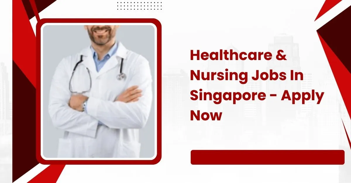 Healthcare & Nursing Jobs In Singapore