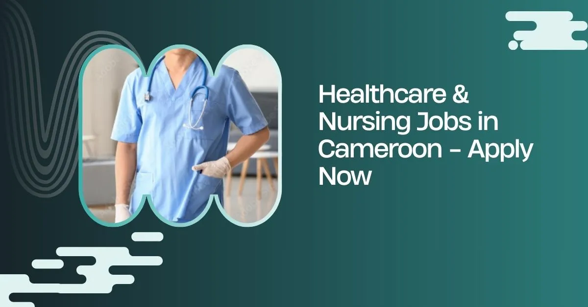 Healthcare & Nursing Jobs in Cameroon