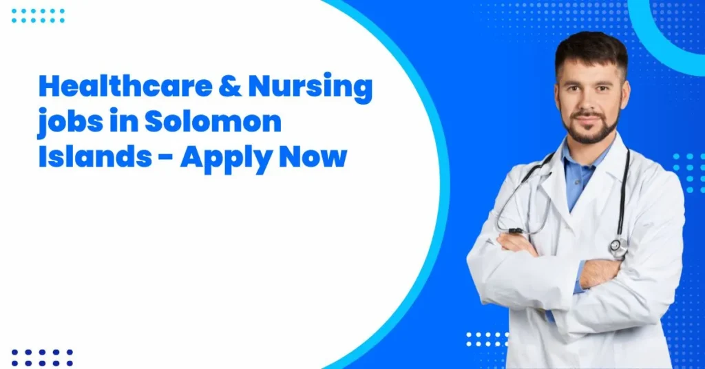 Healthcare & Nursing jobs in Solomon Islands