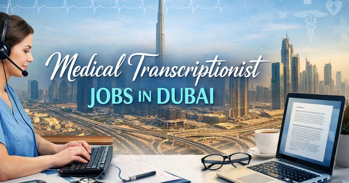 Medical Transcriptionist Jobs in Dubai