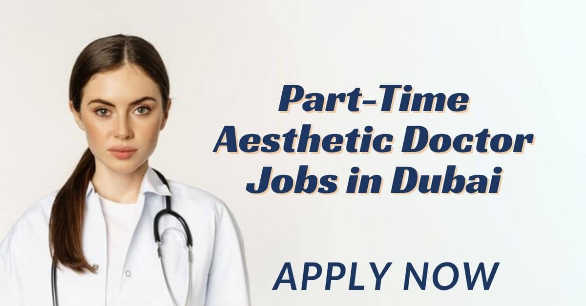Part-Time Aesthetic Doctor Jobs in Dubai