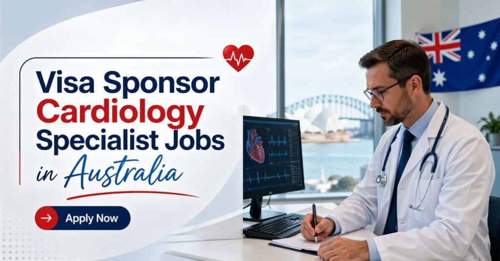 Visa Sponsor Cardiology Specialist Jobs in Australia