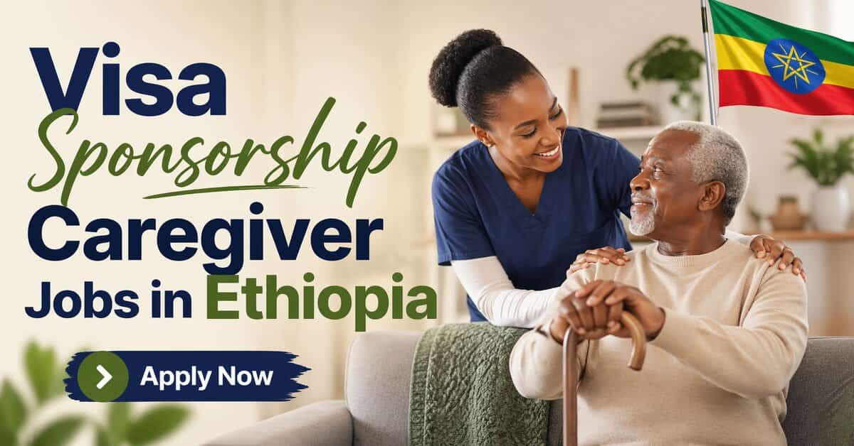 Visa Sponsorship Caregiver Jobs in Ethiopia