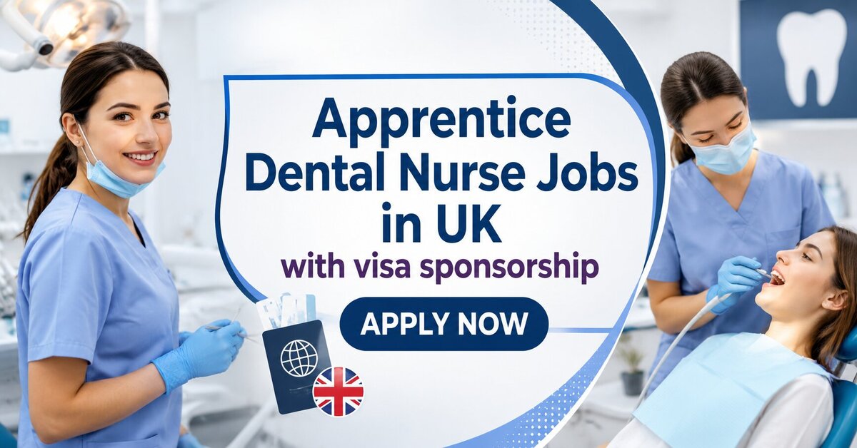 Apprentice Dental Nurse Jobs in UK with visa sponsorship