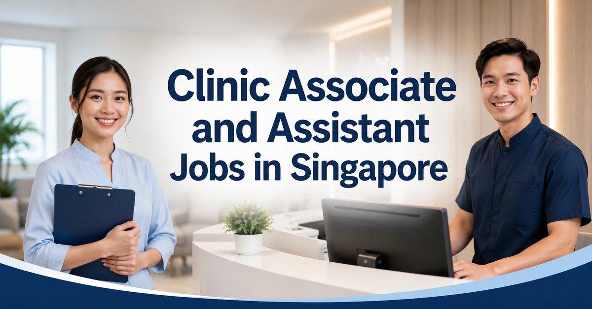 Clinic Associate and Assistant Jobs in Singapore