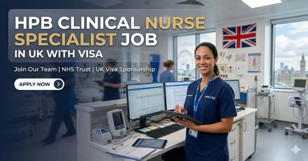 HPB Clinical Nurse Specialist Job in UK with Visa