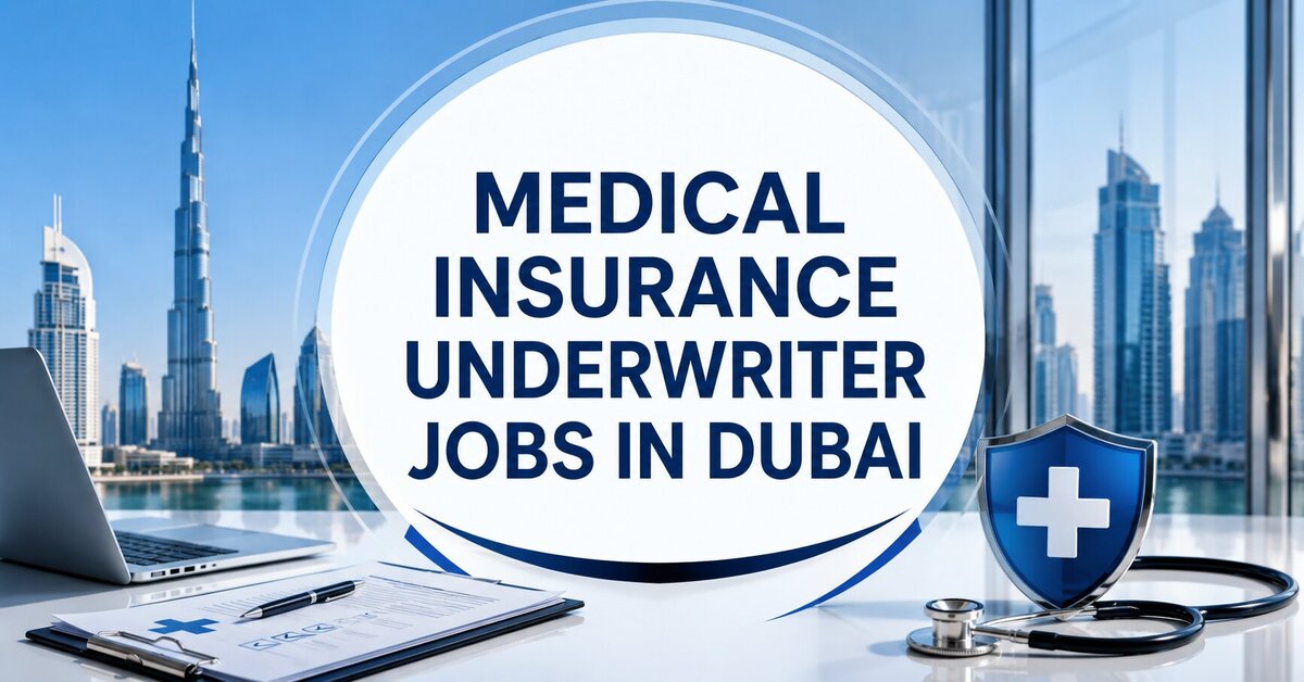 Medical Insurance Underwriter Jobs in Dubai