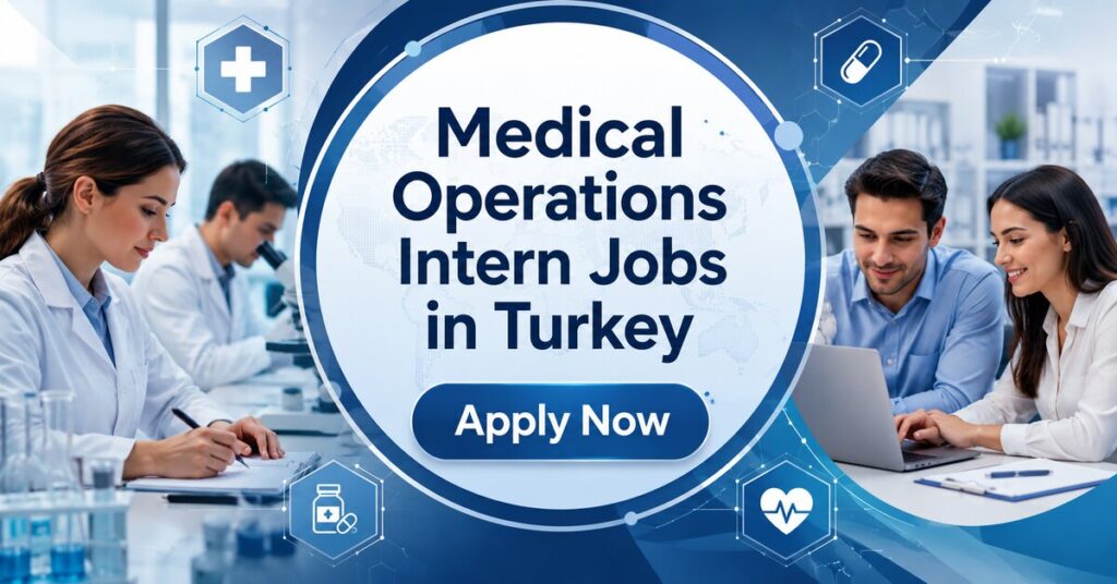 Medical Operations Intern Jobs in Turkey