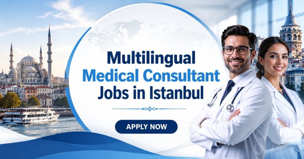 Multilingual Medical Consultant Jobs in Istanbul