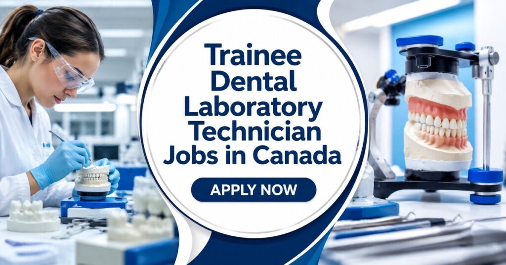 Trainee Dental Laboratory Technician Jobs in Canada