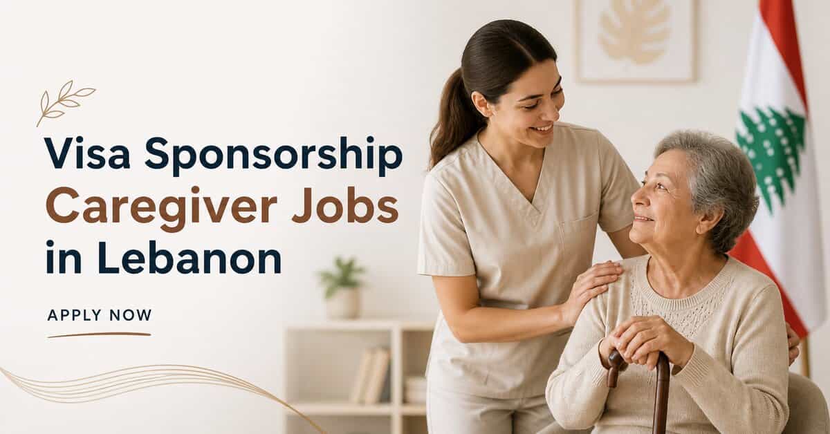 Visa Sponsorship Caregiver Jobs in Lebanon