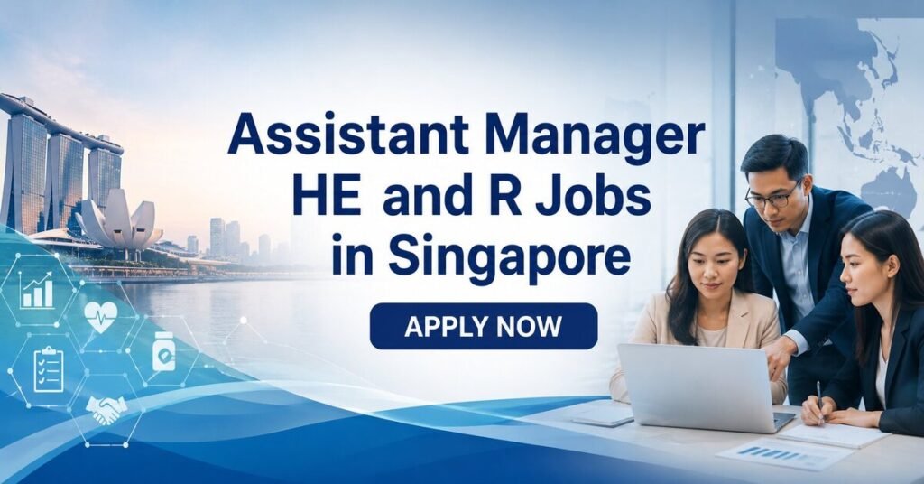 Assistant Manager HE and R Jobs in Singapore