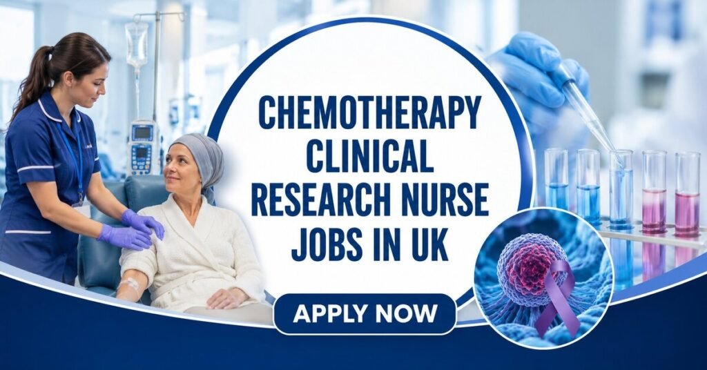 Chemotherapy Clinical Research Nurse Jobs in UK