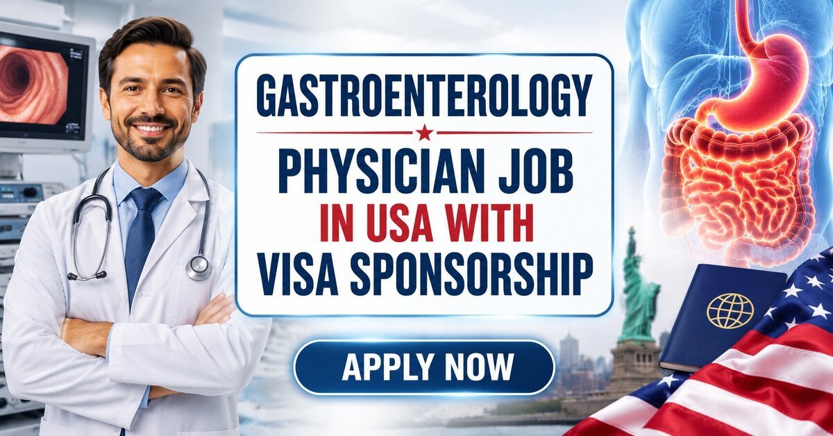 Gastroenterology Physician Job in USA with Visa Sponsorship