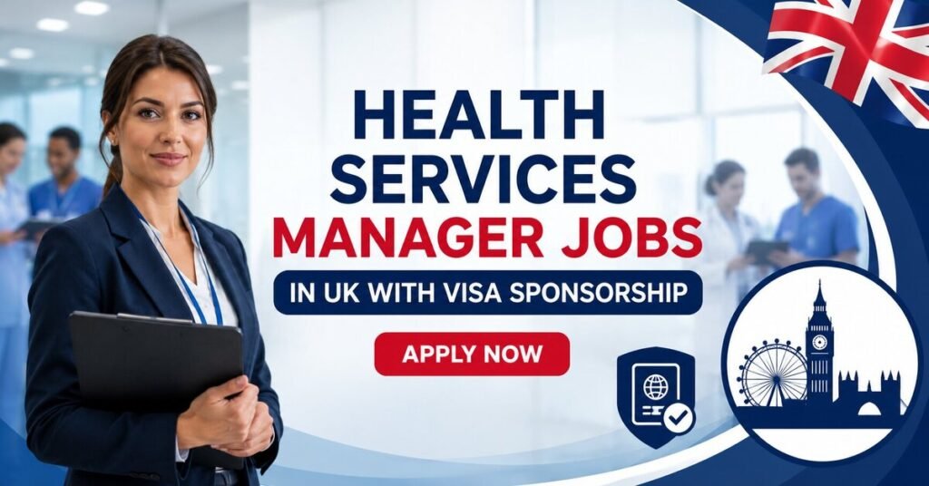 Health Services Manager Jobs in UK with Visa Sponsorship
