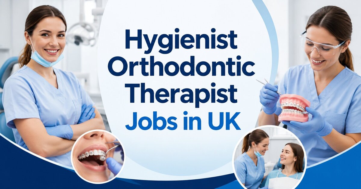 Hygienist Orthodontic Therapist Jobs in UK