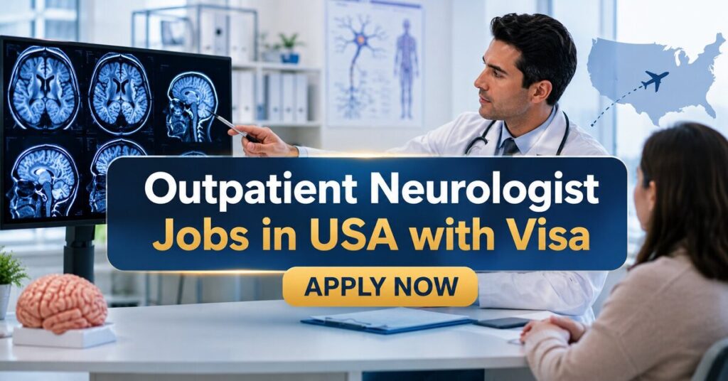 Outpatient Neurologist Jobs in USA with Visa