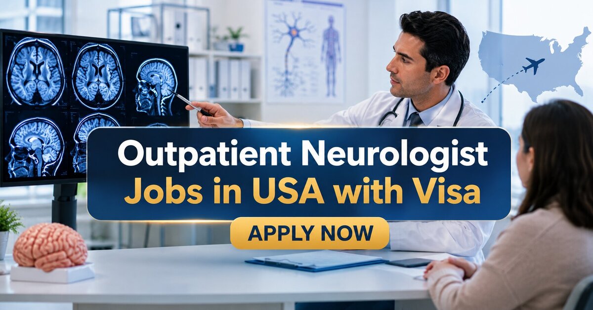 Outpatient Neurologist Jobs in USA with Visa