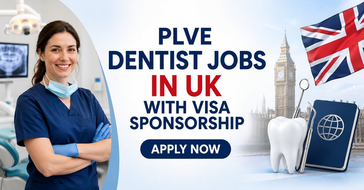 PLVE Dentist Jobs in UK with Visa Sponsorship
