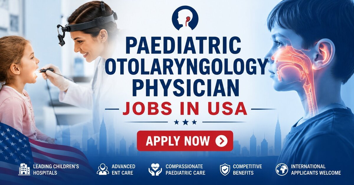 Paediatric Otolaryngology Physician Jobs in USA