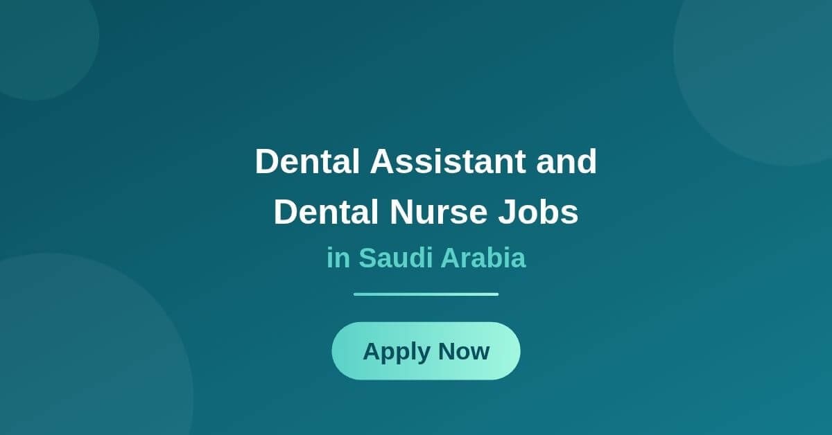 Dental Assistant and Dental Nurse Jobs in Saudi Arabia