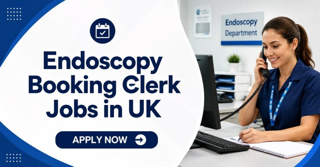 Endoscopy Booking Clerk Jobs in UK