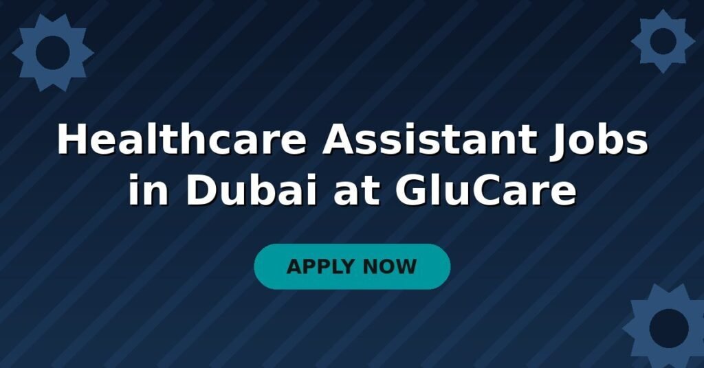 Healthcare Assistant Jobs in Dubai at GluCare