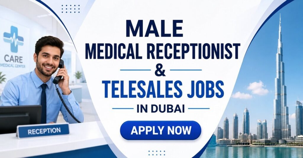 MALE Medical Receptionist and Telesales Jobs in Dubai