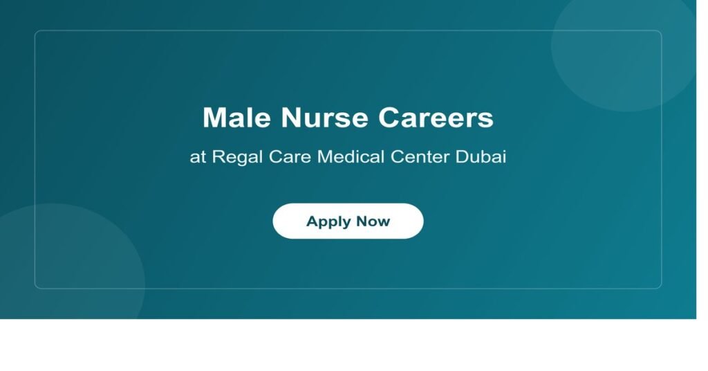 Male Nurse Careers at Regal Care Medical Center Dubai